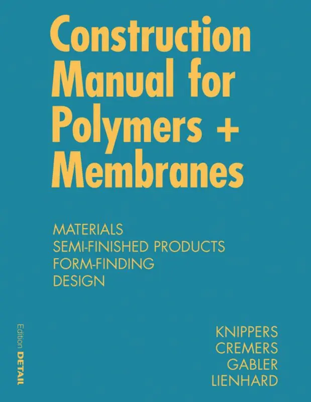 Jan Knippers, Jan Cremers, Markus Gabler, Julian Lienhard - Construction Manual for Polymers + Membranes, Inbunden. Tillgänglighet: Tillfälligt slut