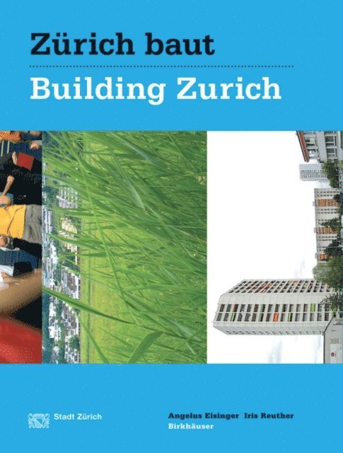 Iris Reuther, Angelus Eisinger, Regula Luscher, Franz Eberhard - Zürich baut - Konzeptioneller Städtebau / Building Zurich: Conceptual Urbanism, E-bok