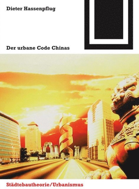 Dieter Hassenpflug - Der urbane Code Chinas, E-bok