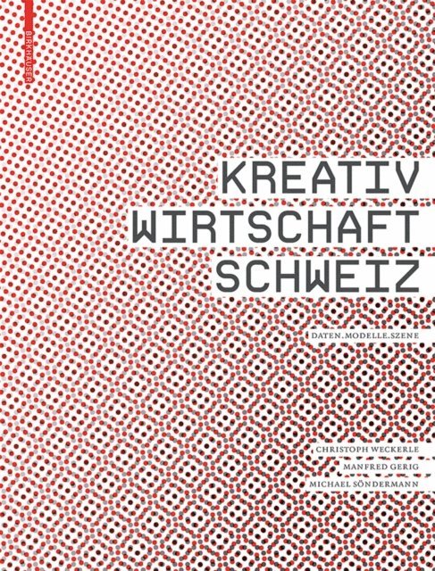 Michael Sondermann, Manfred Gerig, Christoph Weckerle - Kreativwirtschaft Schweiz, E-bok