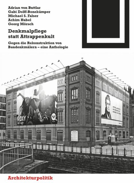 Georg Morsch, Achim Hubel, Michael S. Falser, Gabi Dolff-Bonekamper, Adrian von Buttlar, Johannes Habich - Denkmalpflege statt Attrappenkult, E-bok