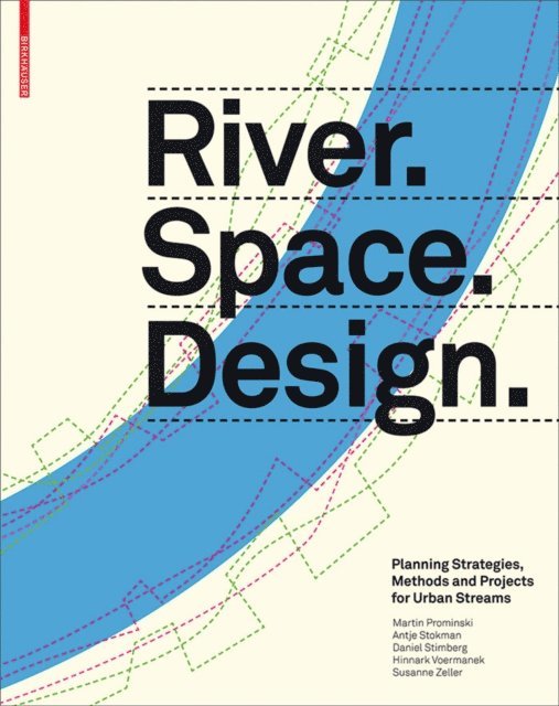 Susanne Zeller, Hinnerk Voermanek, Daniel Stimberg, Antje Stokman, Martin Prominski - River.Space.Design, E-bok