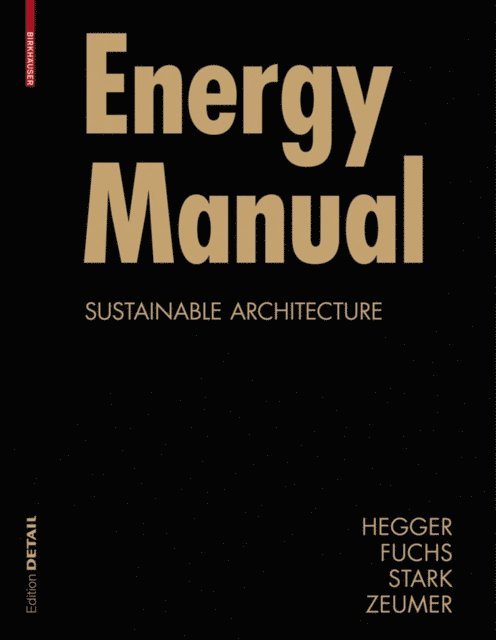 Martin Zeumer, Thomas Stark, Matthias Fuchs, Manfred Hegger - Energy Manual, E-bok