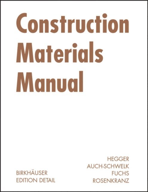 Thorsten Rosenkranz, Matthias Fuchs, Volker Auch-Schwelk, Manfred Hegger - Construction Materials Manual, E-bok