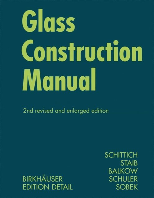 Werner Sobek, Matthias Schuler, Dieter Balkow, Gerald Staib, Christian Schittich - Glass Construction Manual, E-bok