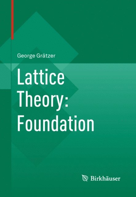George Gratzer - Lattice Theory: Foundation, E-bok