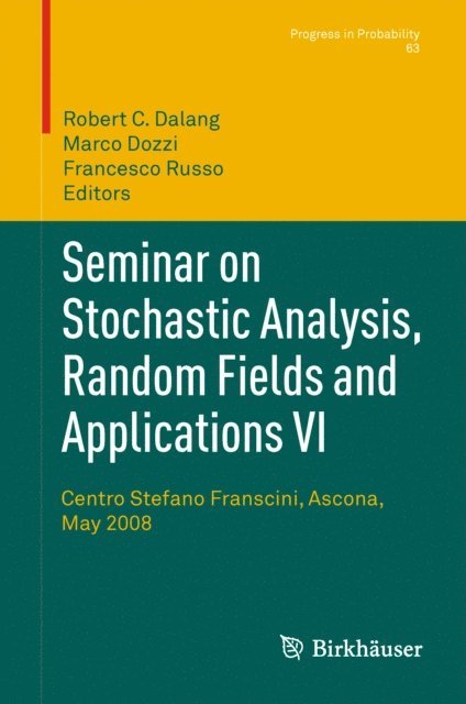 Francesco Russo, Marco Dozzi, Robert Dalang - Seminar on Stochastic Analysis, Random Fields and Applications VI, E-bok