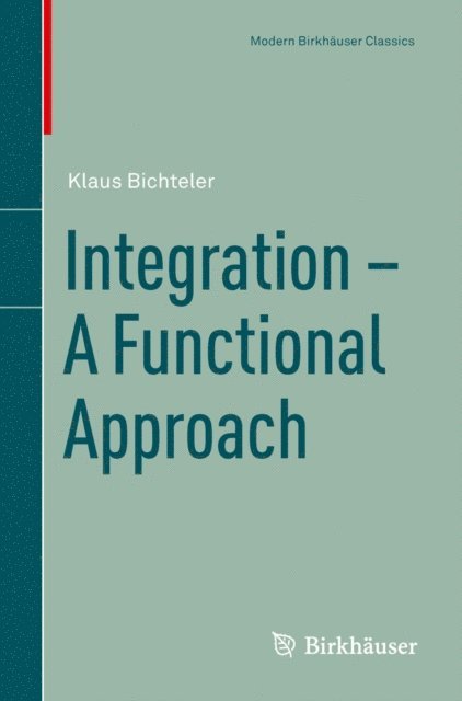 Klaus Bichteler - Integration - A Functional Approach, E-bok