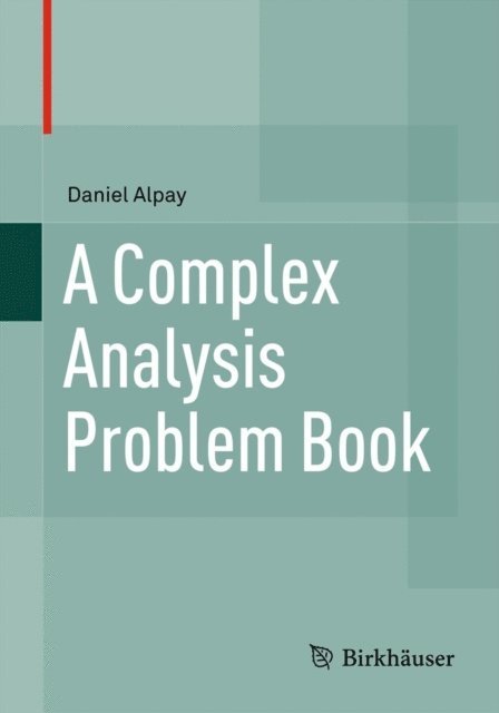 Daniel Alpay - Complex Analysis Problem Book, E-bok