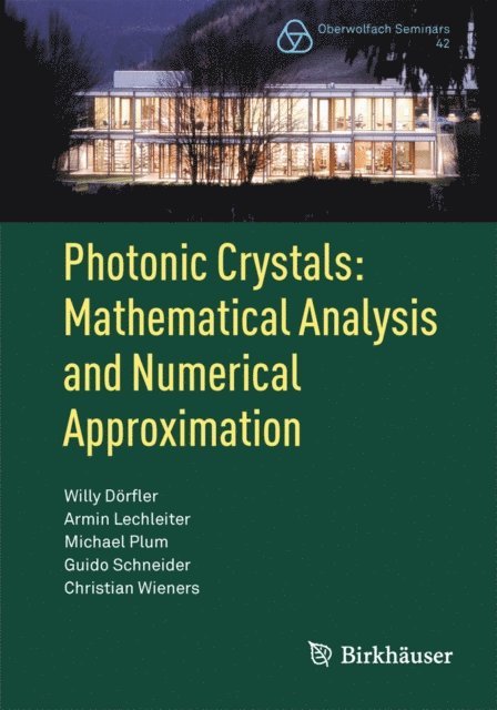 Christian Wieners, Guido Schneider, Michael Plum, Armin Lechleiter, Willy Dorfler - Photonic Crystals: Mathematical Analysis and Numerical Approximation, E-bok