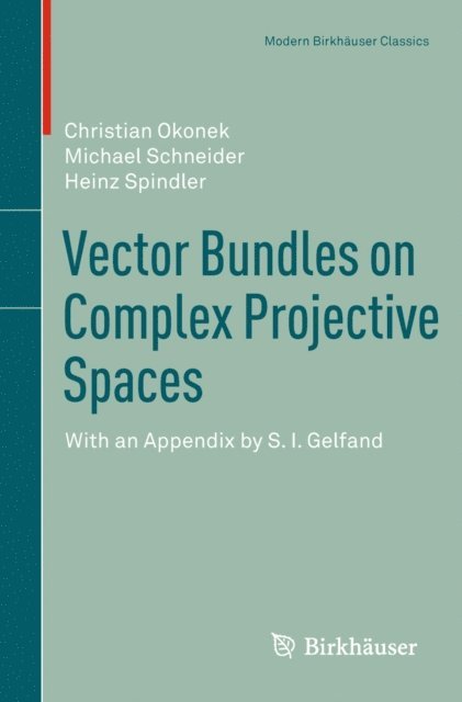 Heinz Spindler, Michael Schneider, Christian Okonek - Vector Bundles on Complex Projective Spaces, E-bok