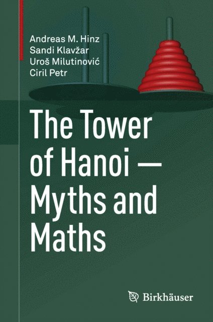 Ciril Petr, Uros Milutinovic, Sandi Klavzar, Andreas M. Hinz - Tower of Hanoi - Myths and Maths, E-bok