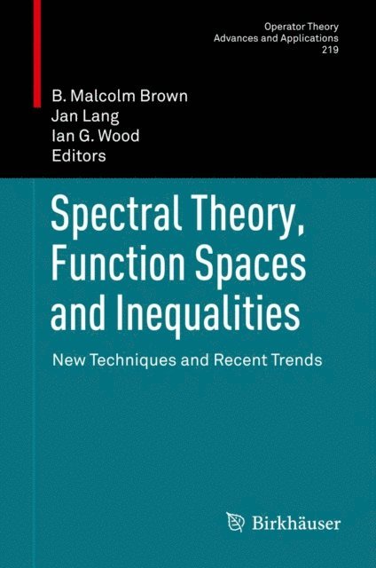 Ian G. Wood, Jan Lang, B. Malcolm Brown - Spectral Theory, Function Spaces and Inequalities, E-bok