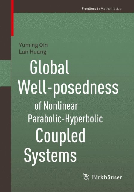 Lan Huang, Yuming Qin - Global Well-posedness of Nonlinear Parabolic-Hyperbolic Coupled Systems, E-bok