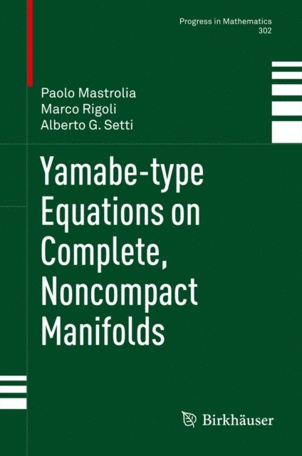 Alberto G Setti, Marco Rigoli, Paolo Mastrolia - Yamabe-type Equations on Complete, Noncompact Manifolds, E-bok