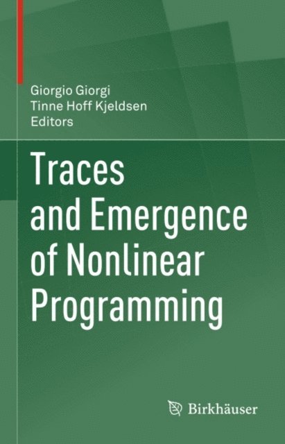 Tinne Hoff Kjeldsen, Giorgio Giorgi - Traces and Emergence of Nonlinear Programming, E-bok