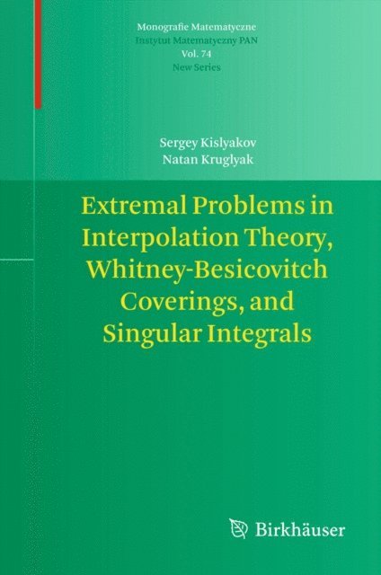 Natan Kruglyak, Sergey Kislyakov - Extremal Problems in Interpolation Theory, Whitney-Besicovitch Coverings, and Singular Integrals, E-bok