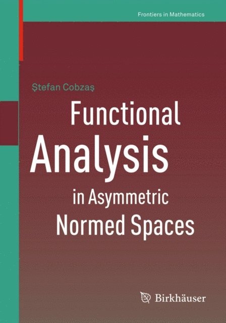Stefan Cobzas - Functional Analysis in Asymmetric Normed Spaces, E-bok