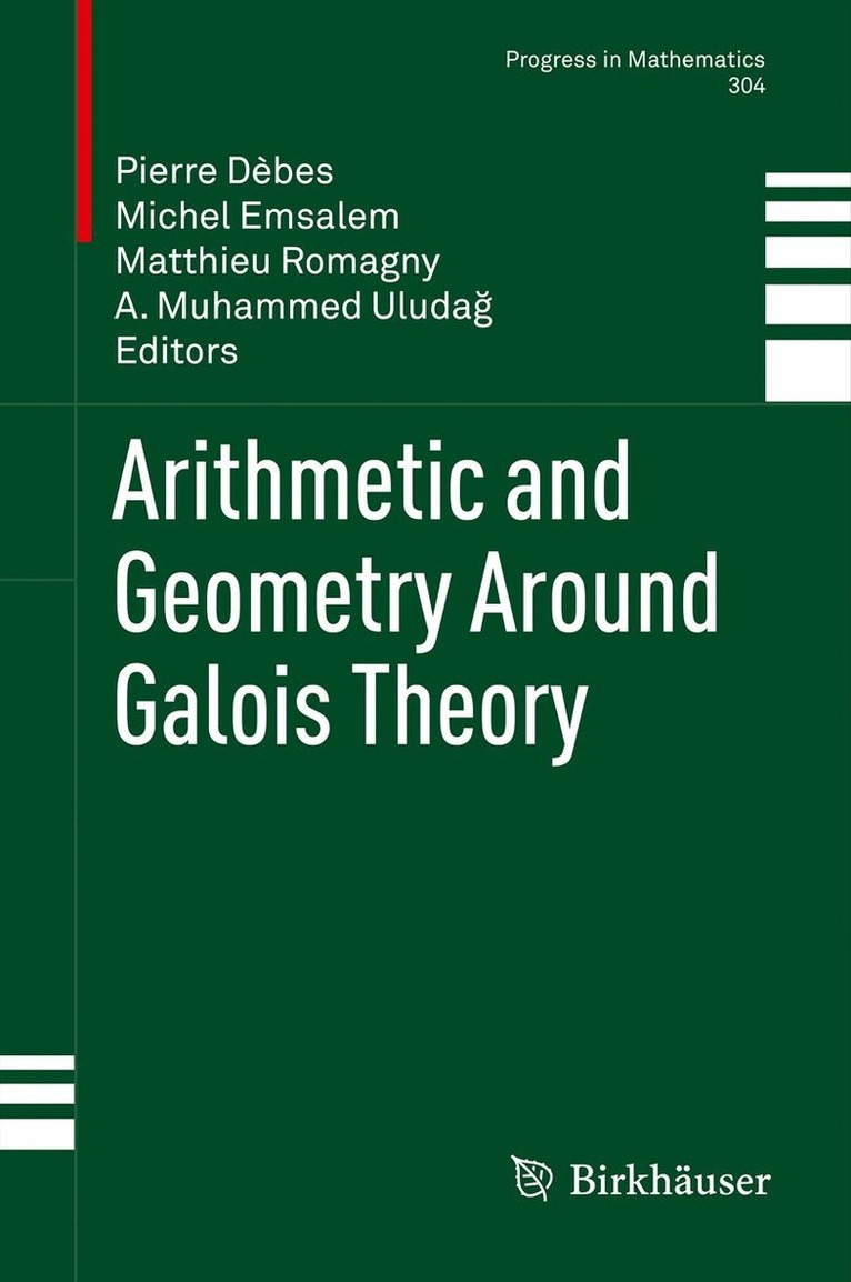 Pierre Dèbes, Michel Emsalem, Matthieu Romagny, A. Muhammed Uludağ - Arithmetic and Geometry Around Galois Theory, Inbunden
