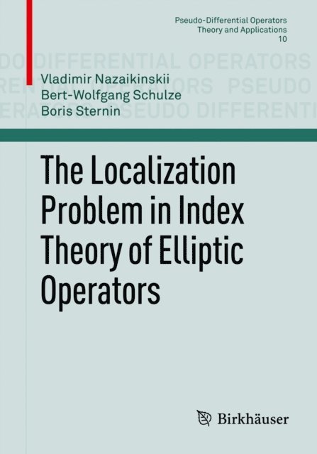 Boris Sternin, Bert-Wolfgang Schulze, Vladimir Nazaikinskii - Localization Problem in Index Theory of Elliptic Operators, E-bok