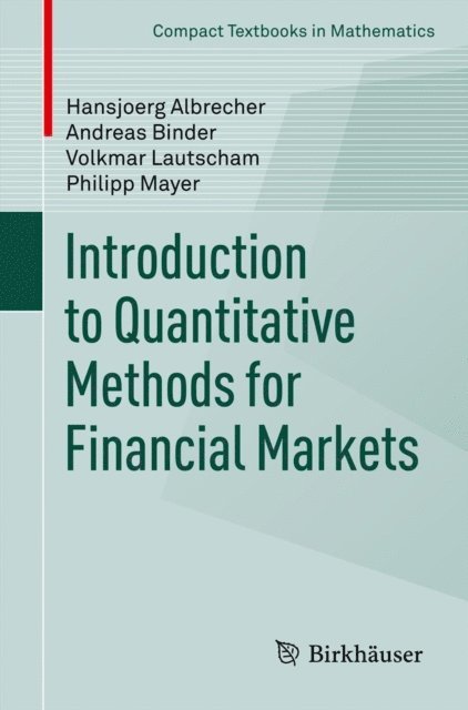 Philipp Mayer, Volkmar Lautscham, Andreas Binder, Hansjoerg Albrecher - Introduction to Quantitative Methods for Financial Markets, E-bok