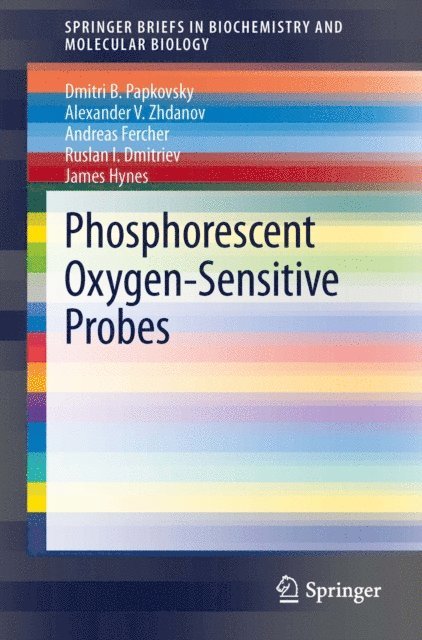 James Hynes, Ruslan I. Dmitriev, Andreas Fercher, Alexander V. Zhdanov, Dmitri Papkovsky - Phosphorescent Oxygen-Sensitive Probes, E-bok