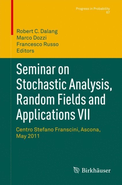 Francesco Russo, Marco Dozzi, Robert C. Dalang - Seminar on Stochastic Analysis, Random Fields and Applications VII, E-bok