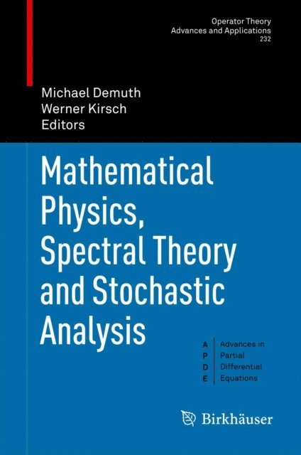 Werner Kirsch, Michael Demuth - Mathematical Physics, Spectral Theory and Stochastic Analysis, E-bok