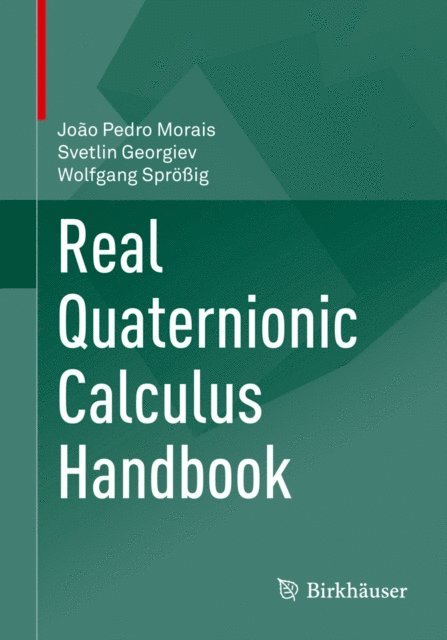 Wolfgang Sproig, Svetlin Georgiev, Joao Pedro Morais - Real Quaternionic Calculus Handbook, E-bok