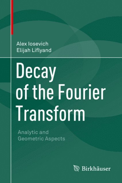 Elijah Liflyand, Alex Iosevich - Decay of the Fourier Transform, E-bok