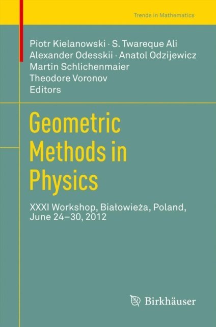 Theodore Voronov, Martin Schlichenmaier, Anatol Odzijewicz, Alexander Odesskii, S. Twareque Ali, Piotr Kielanowski - Geometric Methods in Physics, E-bok