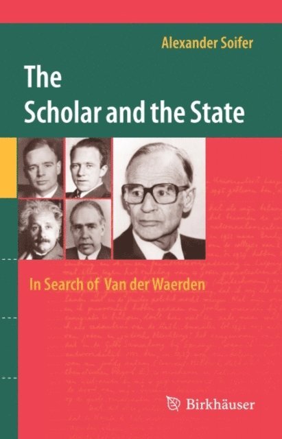Alexander Soifer - Scholar and the State: In Search of Van der Waerden, E-bok