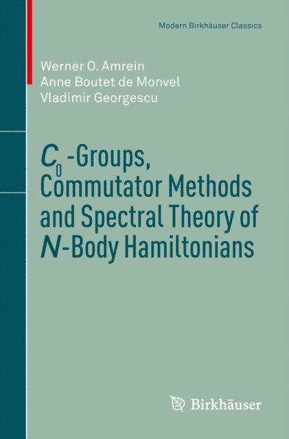 Vladimir Georgescu, Anne Boutet de Monvel, Werner O. Amrein - C0-Groups, Commutator Methods and Spectral Theory of N-Body Hamiltonians, E-bok