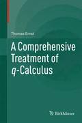 A Comprehensive Treatment of q-Calculus