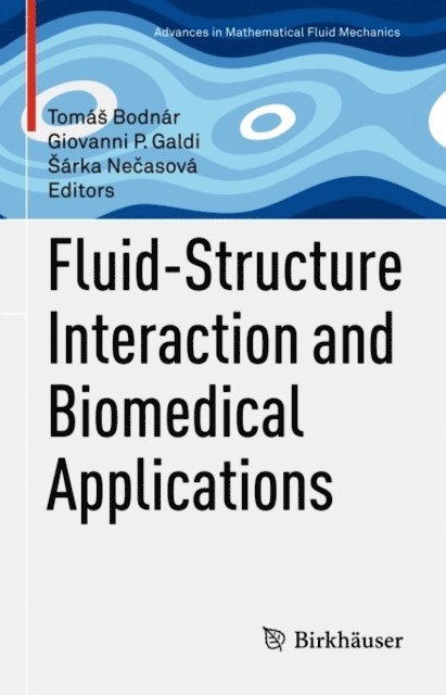 Sarka Necasova, Giovanni P. Galdi, Tomas Bodnar - Fluid-Structure Interaction and Biomedical Applications, E-bok