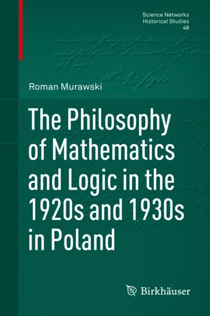 Roman Murawski - Philosophy of Mathematics and Logic in the 1920s and 1930s in Poland, E-bok