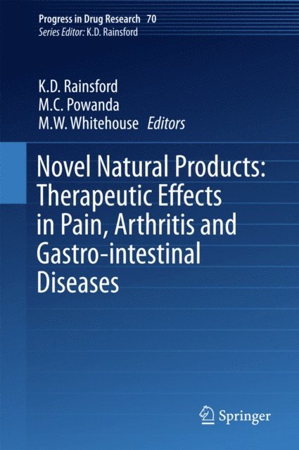 M. W. Whitehouse, M. C. Powanda, K. D. Rainsford - Novel Natural Products: Therapeutic Effects in Pain, Arthritis and Gastro-intestinal Diseases, E-bok