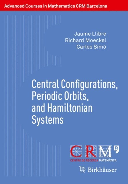 Carles Simo, Richard Moeckel, Jaume Llibre - Central Configurations, Periodic Orbits, and Hamiltonian Systems, E-bok