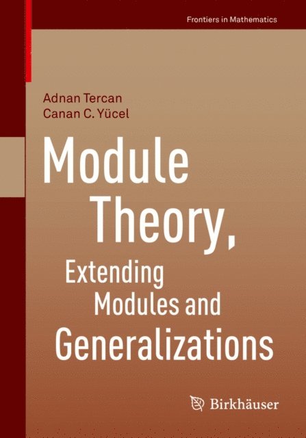 Canan C. Yucel, Adnan Tercan - Module Theory, Extending Modules and Generalizations, E-bok