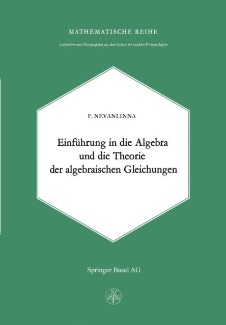F. Nevanlinna - Einleitung in die Algebra und die Theorie der Algebraischen Gleichungen, E-bok