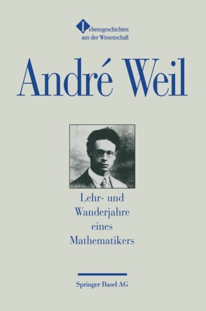 Andre Weil - Lehr- und Wanderjahre eines Mathematikers, E-bok