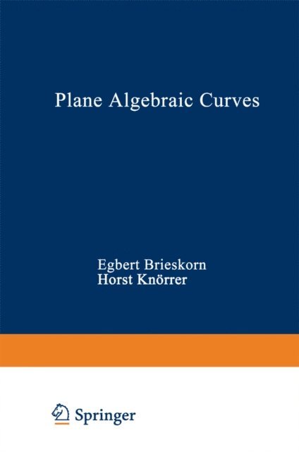 KNORRER, BRIESKORN - Plane Algebraic Curves, E-bok