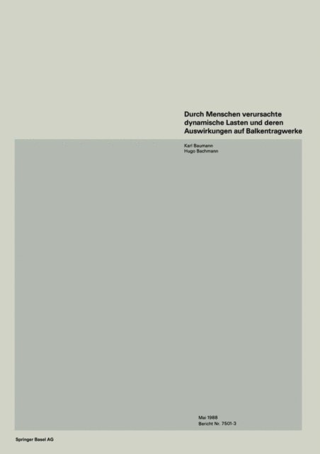 BACHMANN, BAUMANN - Durch Menschen verursachte dynamische Lasten und deren Auswirkungen auf Balkentragwerke, E-bok