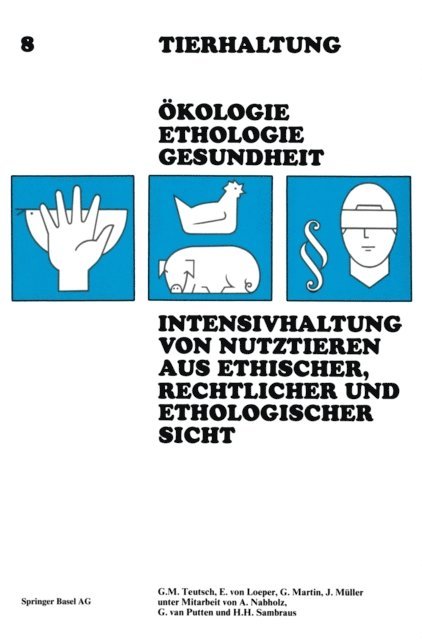 TEUTSCH - Intensivhaltung von Nutztieren Aus Ethischer, Rechtlicher und Ethologischer Sicht, E-bok