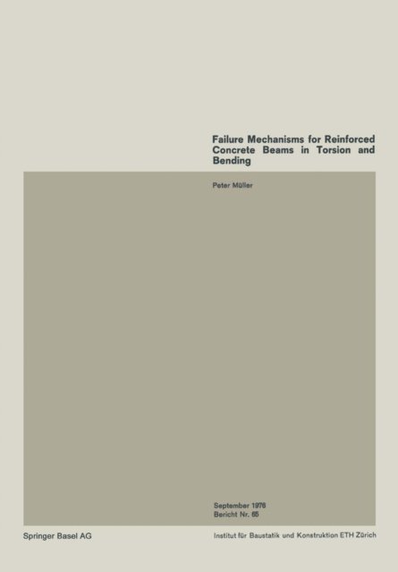 P. Muller - Failure Mechanisms for Reinforced Concrete Beams in Torsion and Bending / Mecanismes de ruine pour des poutres en beton arme soumises a la torsion et a la flexion / Bruchmechanismen fur Stahlbetonbalken unter Torsion und Biegung, E-bok
