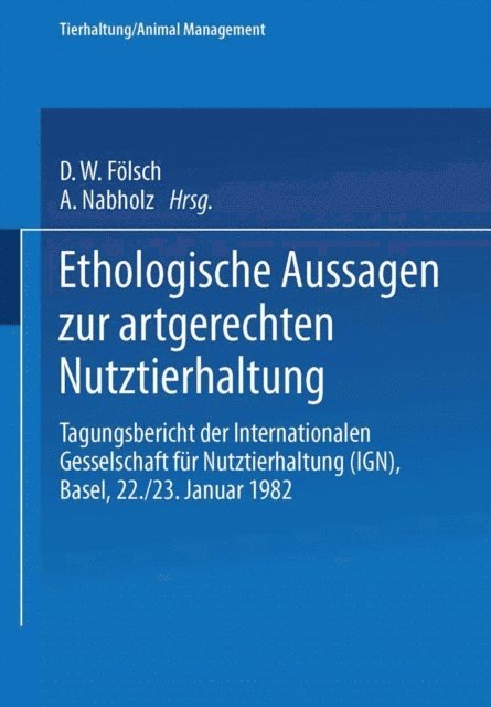 VESTERGAARD, RIST, TEUTSCH, PUTTEN, SCHULTZE-PETZOLD, NABHOLZ, Schupbach, Folsch, Bogner, Leyhausen, Sambraus - Ethologische Aussagen zur artgerechten Nutztierhaltung, E-bok