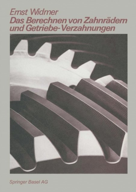 E. Widmer - Das Berechnen von Zahnrädern und Getriebe-Verzahnungen, E-bok