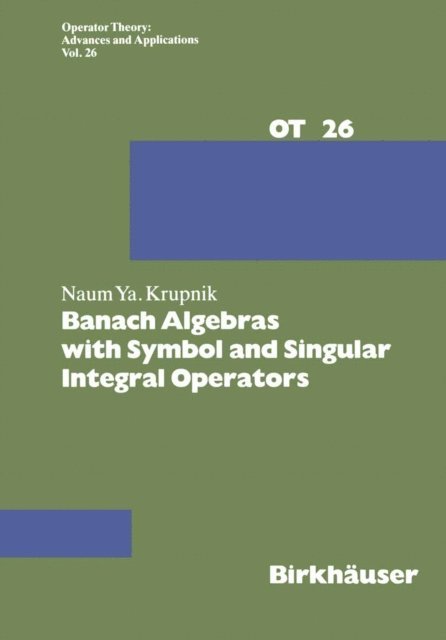 N. Krupnik - Banach Algebras with Symbol and Singular Integral Operators, E-bok