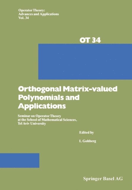 I. Gohberg - Orthogonal Matrix-valued Polynomials and Applications, E-bok