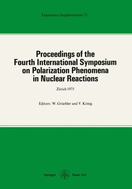 Konig, Gruebler - Proceedings of the Fourth International Symposium on Polarization Phenomena in Nuclear Reactions, E-bok